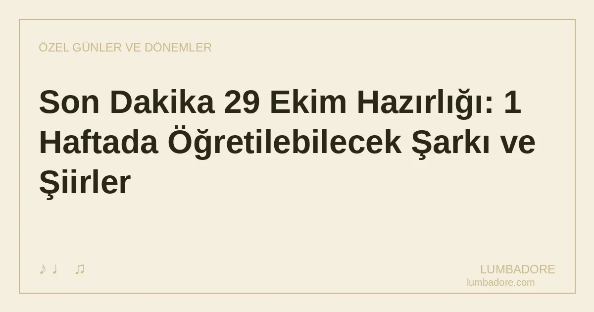 Son Dakika 29 Ekim Hazırlığı: 1 Haftada Öğretilebilecek Şarkı ve Şiirler