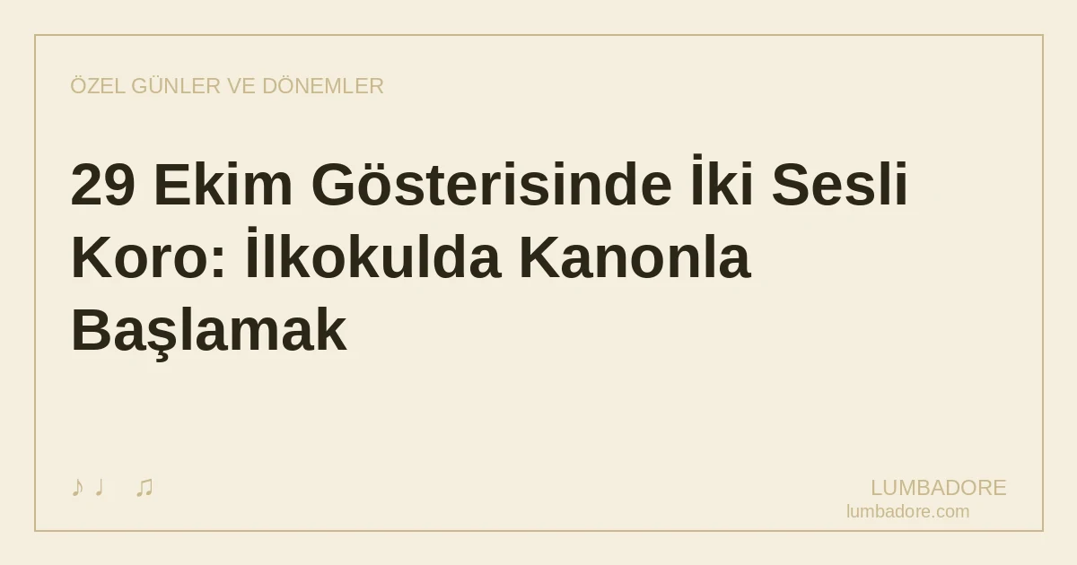 29 Ekim Gösterisinde İki Sesli Koro: İlkokulda Kanonla Başlamak