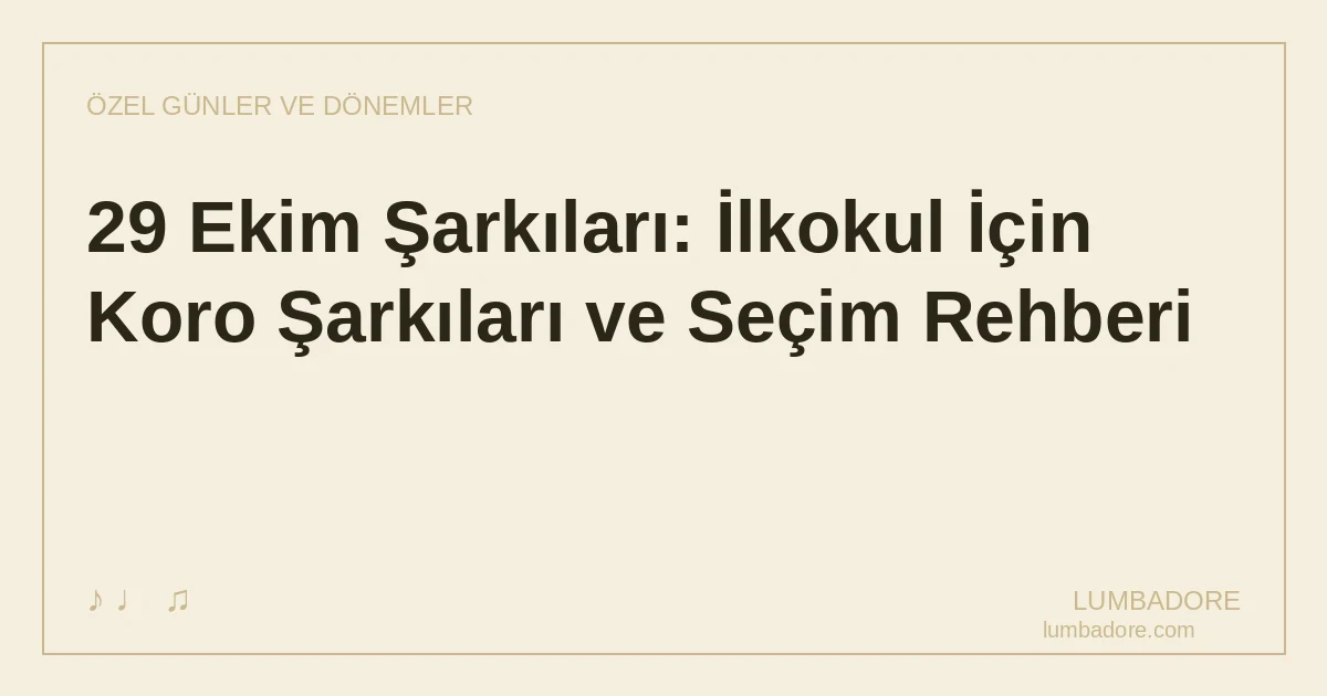 29 Ekim Şarkıları: İlkokul İçin Koro Şarkıları ve Seçim Rehberi