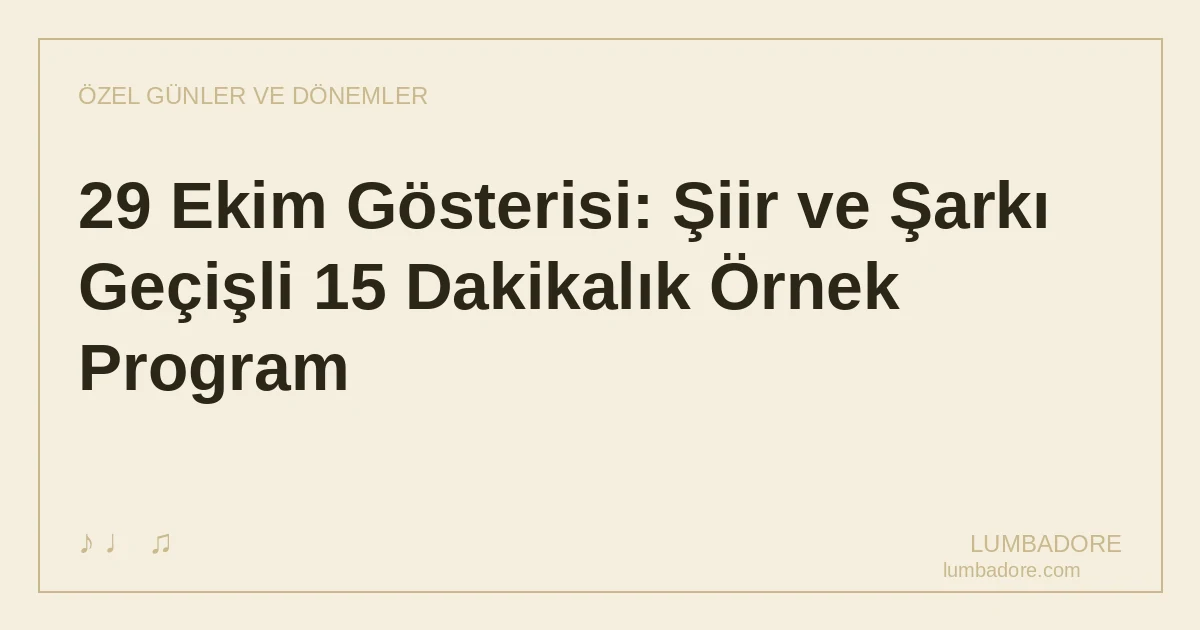 29 Ekim Gösterisi: Şiir ve Şarkı Geçişli 15 Dakikalık Örnek Program
