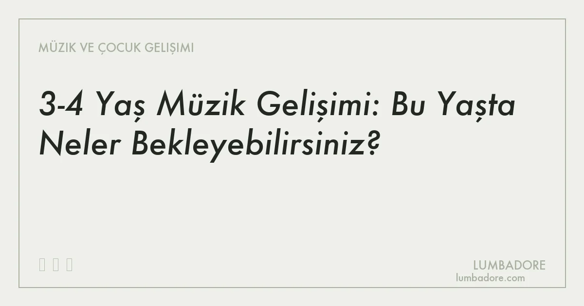 3-4 Yaş Müzik Gelişimi: Bu Yaşta Neler Bekleyebilirsiniz?