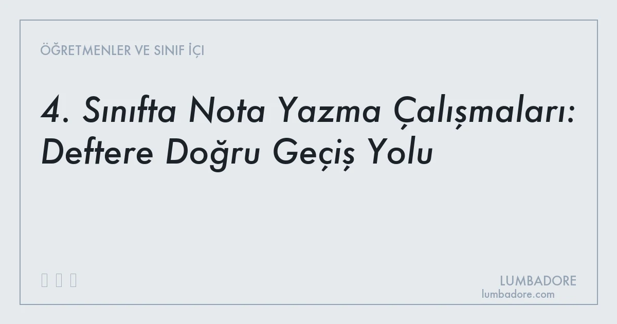 4. Sınıfta Nota Yazma Çalışmaları: Deftere Doğru Geçiş Yolu