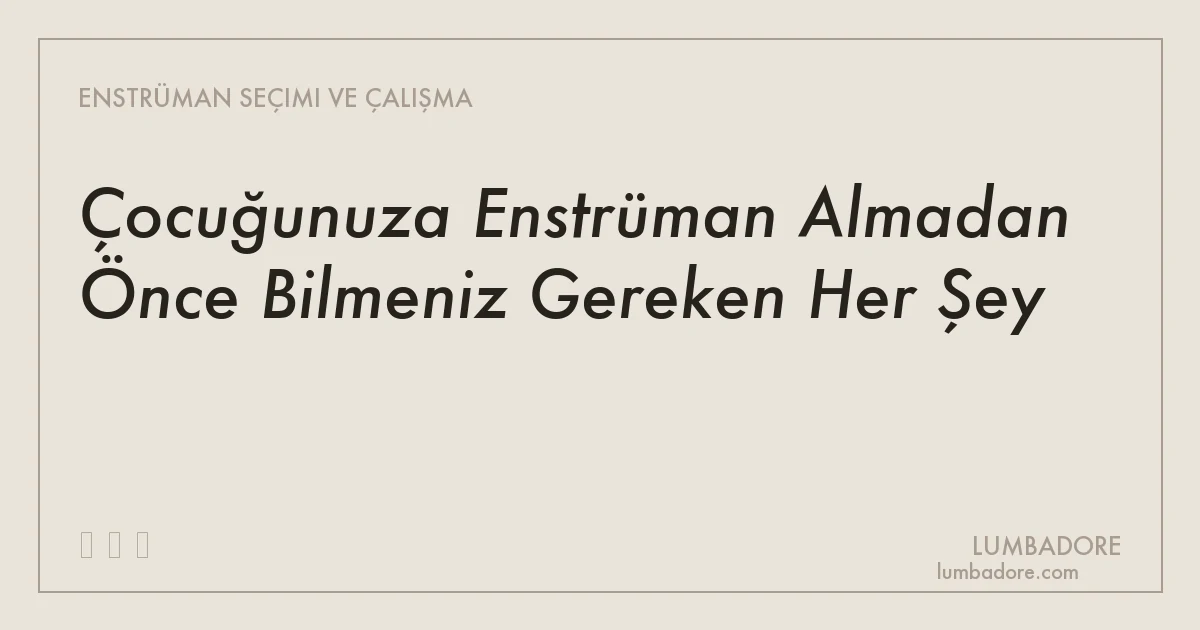 Çocuğunuza Enstrüman Almadan Önce Bilmeniz Gereken Her Şey