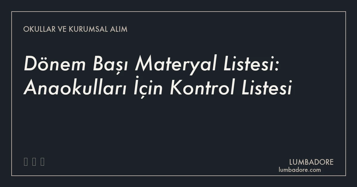 Dönem Başı Materyal Listesi: Anaokulları İçin Kontrol Listesi