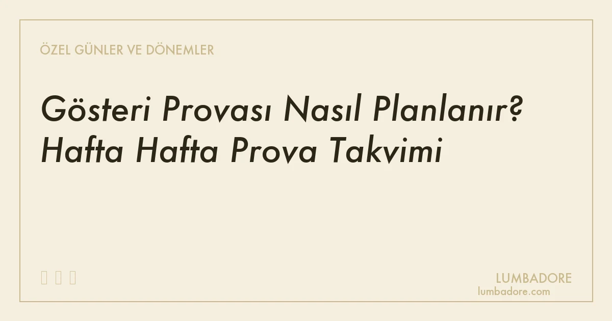Gösteri Provası Nasıl Planlanır? Hafta Hafta Prova Takvimi