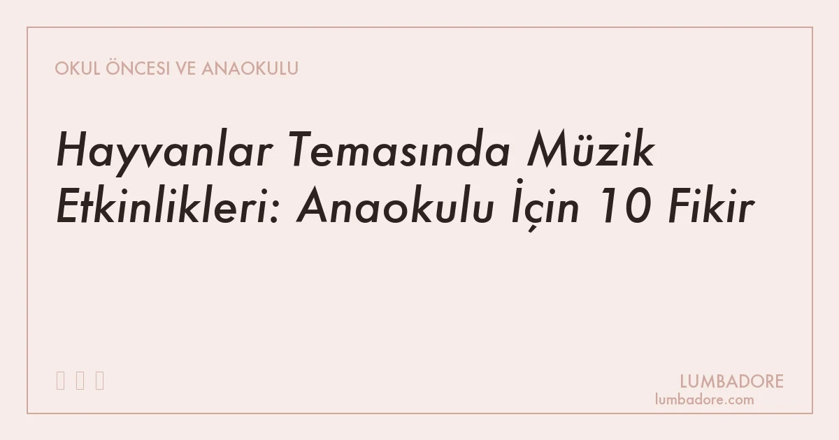 Hayvanlar Temasında Müzik Etkinlikleri: Anaokulu İçin 10 Fikir