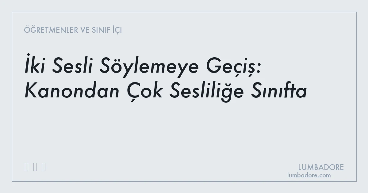 İki Sesli Söylemeye Geçiş: Kanondan Çok Sesliliğe Sınıfta