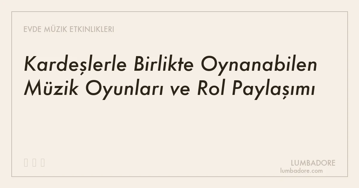 Kardeşlerle Birlikte Oynanabilen Müzik Oyunları ve Rol Paylaşımı