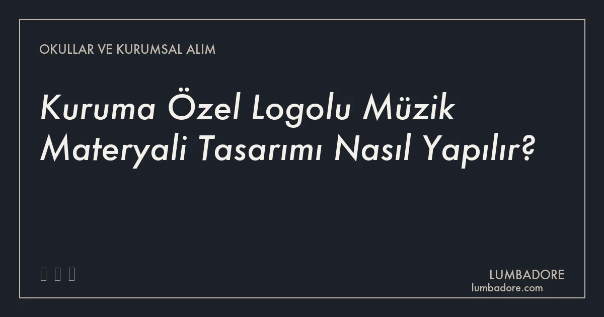 Kuruma Özel Logolu Müzik Materyali Tasarımı Nasıl Yapılır?