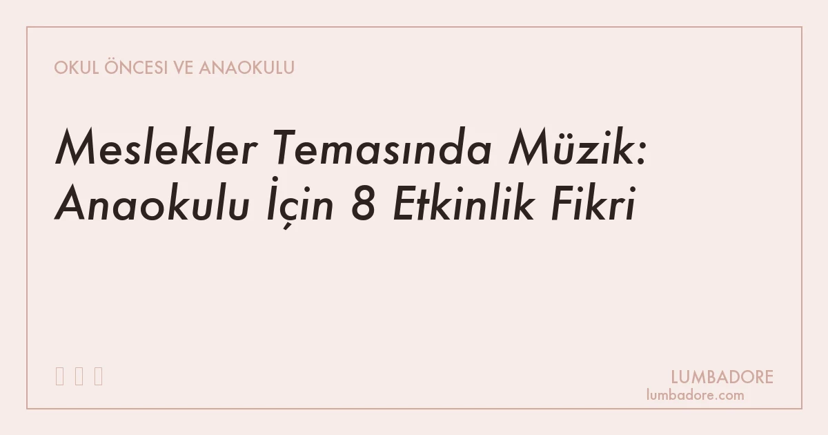Meslekler Temasında Müzik: Anaokulu İçin 8 Etkinlik Fikri