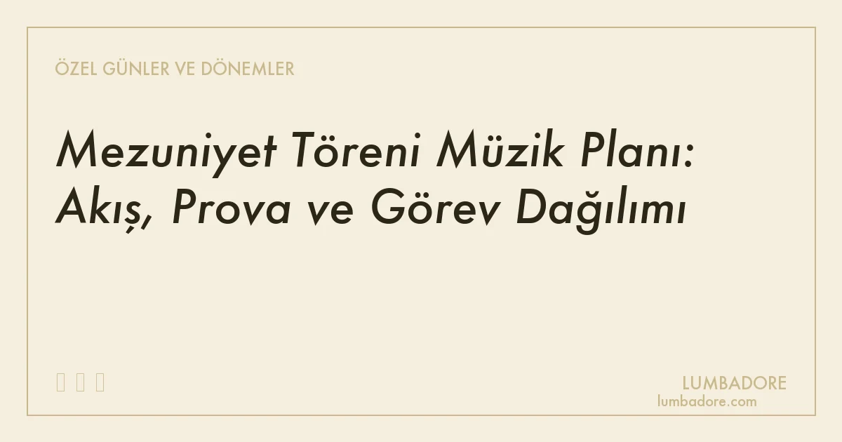 Mezuniyet Töreni Müzik Planı: Akış, Prova ve Görev Dağılımı