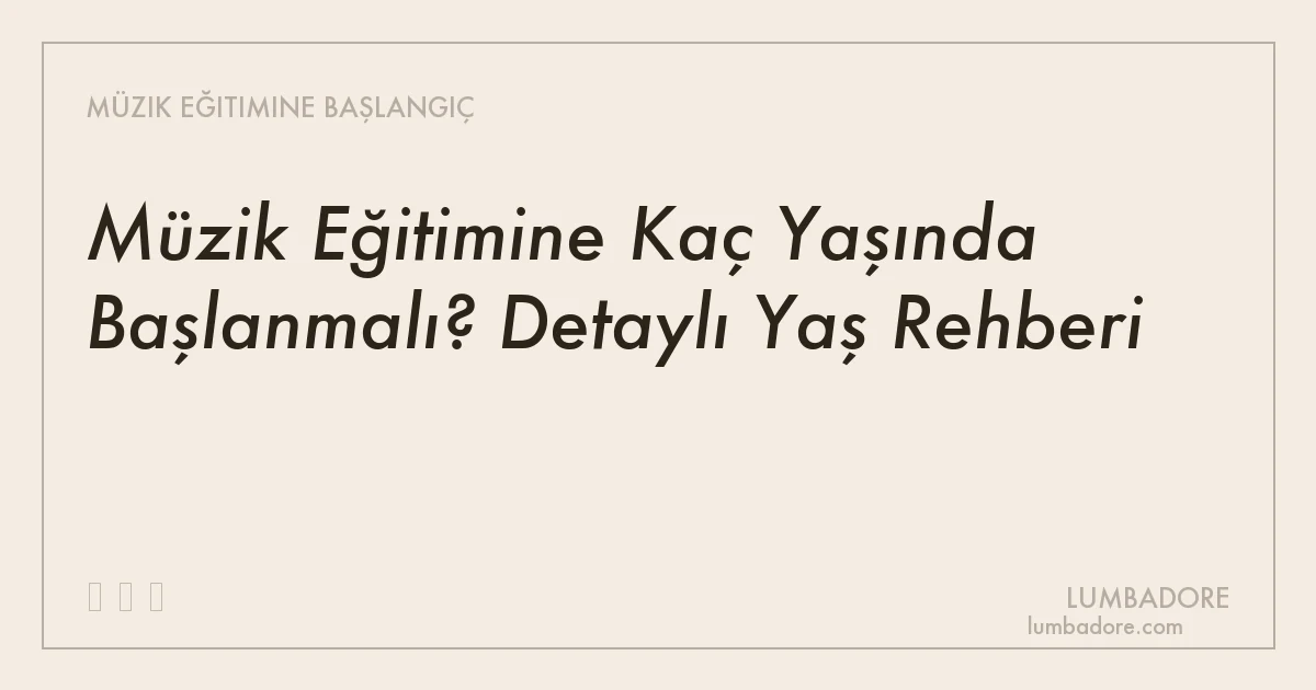 Müzik Eğitimine Kaç Yaşında Başlanmalı? Detaylı Yaş Rehberi
