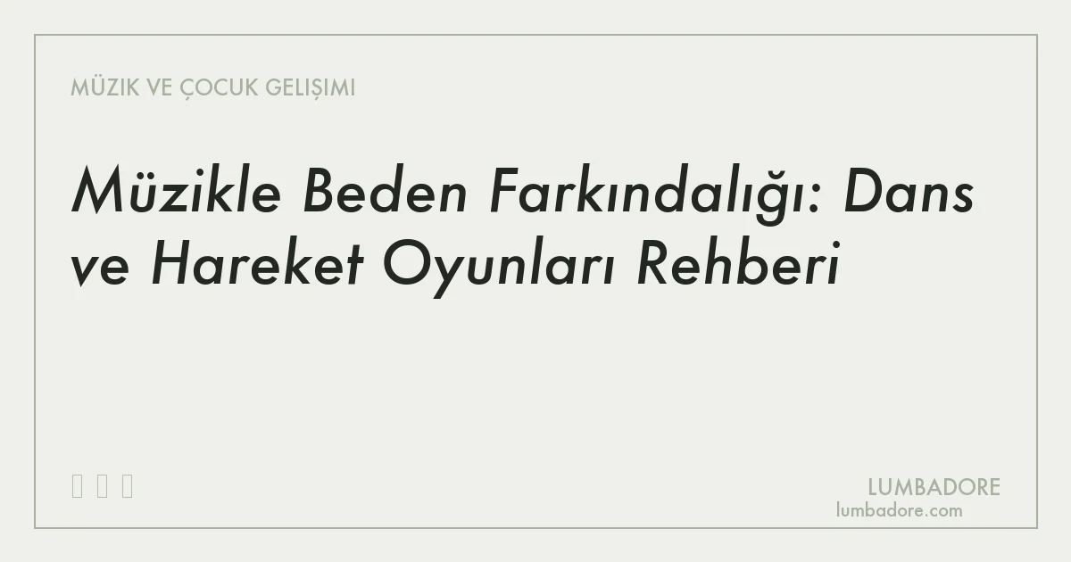 Müzikle Beden Farkındalığı: Dans ve Hareket Oyunları Rehberi