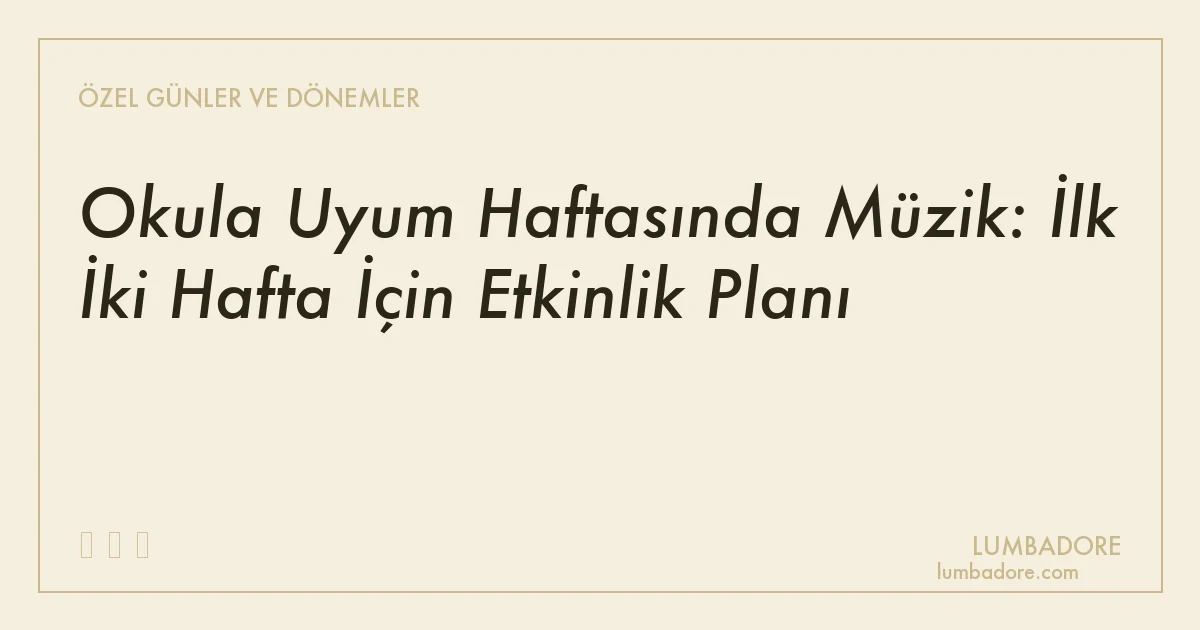 Okula Uyum Haftasında Müzik: İlk İki Hafta İçin Etkinlik Planı