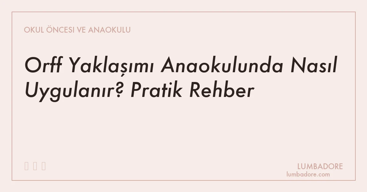Orff Yaklaşımı Anaokulunda Nasıl Uygulanır? Pratik Rehber
