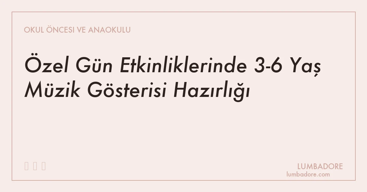 Özel Gün Etkinliklerinde 3-6 Yaş Müzik Gösterisi Hazırlığı