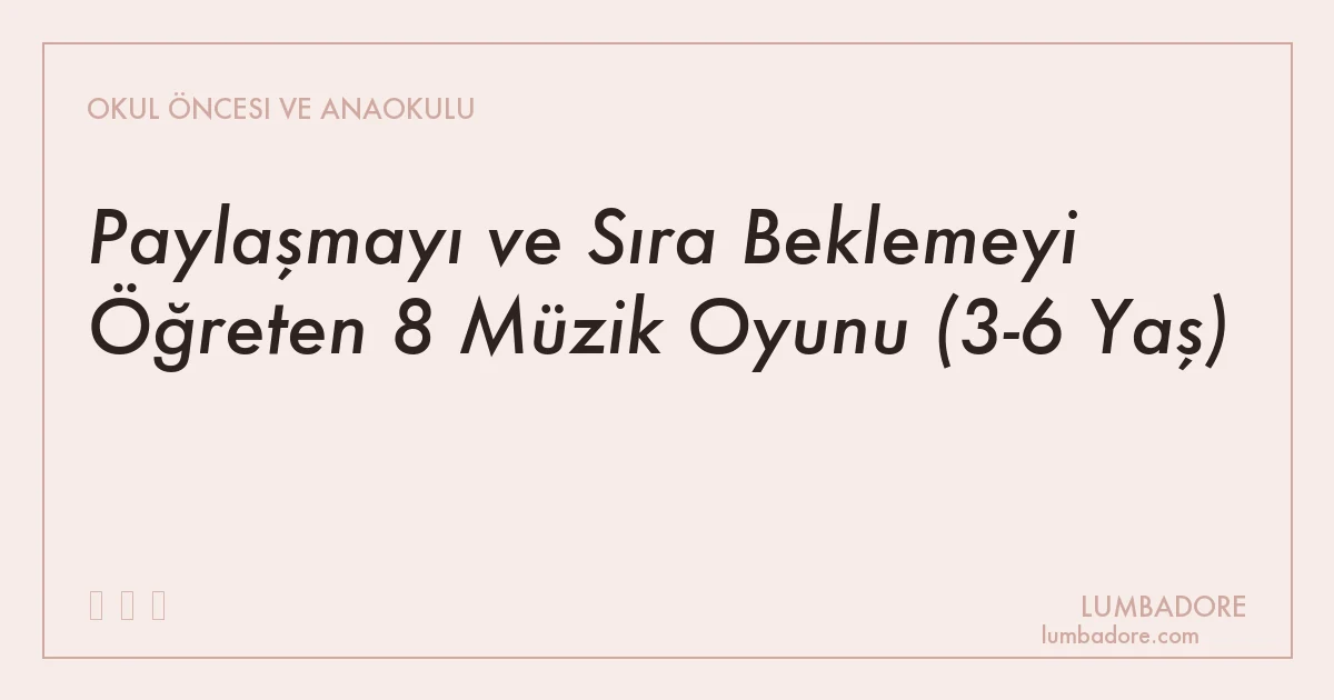 Paylaşmayı ve Sıra Beklemeyi Öğreten 8 Müzik Oyunu (3-6 Yaş)
