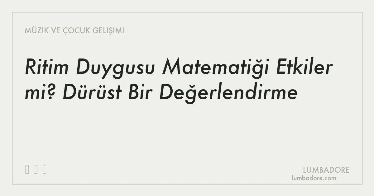 Ritim Duygusu Matematiği Etkiler mi? Dürüst Bir Değerlendirme