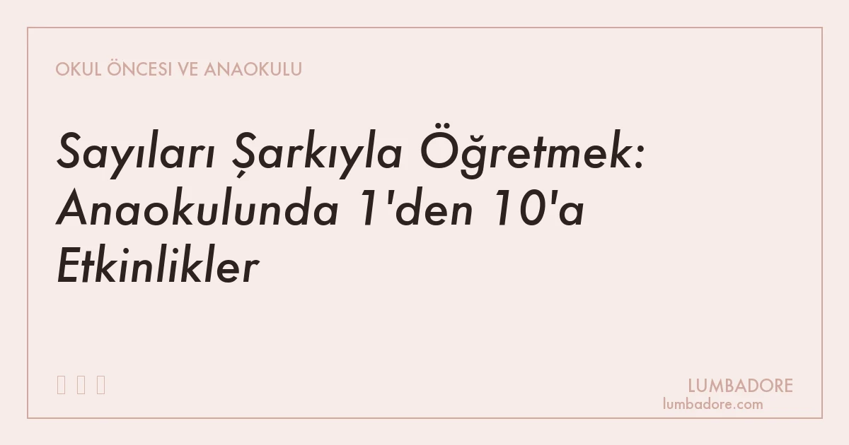 Sayıları Şarkıyla Öğretmek: Anaokulunda 1'den 10'a Etkinlikler