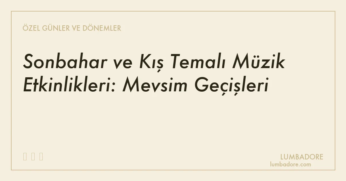 Sonbahar ve Kış Temalı Müzik Etkinlikleri: Mevsim Geçişleri