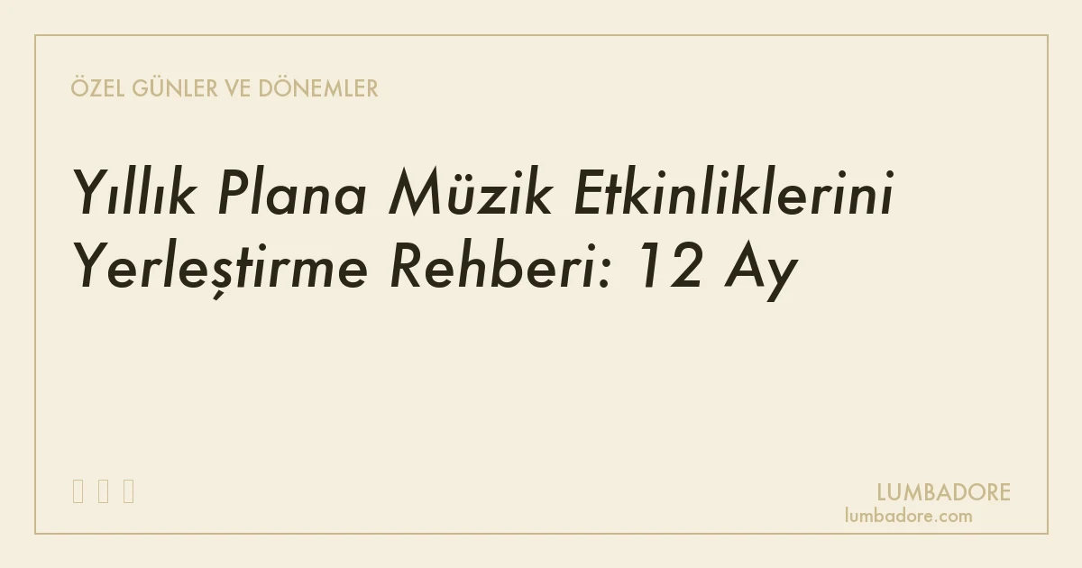 Yıllık Plana Müzik Etkinliklerini Yerleştirme Rehberi: 12 Ay